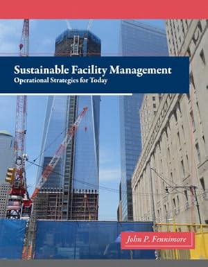 Image du vendeur pour Sustainable Facility Management : Operational Strategies for Today mis en vente par GreatBookPrices