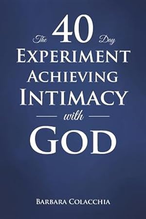 Seller image for The 40 Day Experiment Achieving Intimacy with God for sale by GreatBookPrices