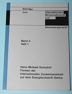 Formen der internationalen zusammenarbeit auf dem Energierohstoff-Sektor ( Beiträge zum Internati...