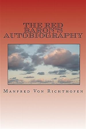 Image du vendeur pour Red Baron's Autobiography : The Red Fighter Pilot mis en vente par GreatBookPrices