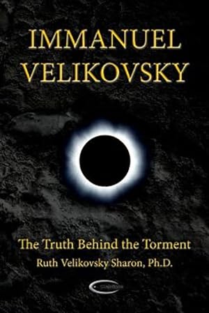 Bild des Verkufers fr Immanuel Velikovsky - The Truth Behind The Torment zum Verkauf von GreatBookPrices