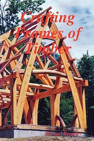 Seller image for Crafting Frames Of Timber for sale by GreatBookPrices