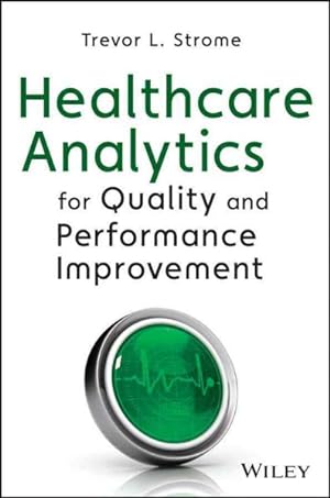 Seller image for Healthcare Analytics for Quality and Performance Improvement for sale by GreatBookPrices