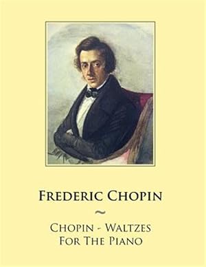 Imagen del vendedor de Chopin Waltzes for the Piano : Waltzes for the Piano a la venta por GreatBookPrices