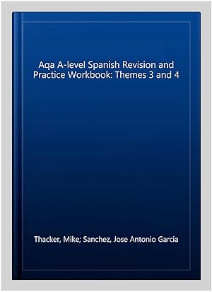 Immagine del venditore per Aqa A-level Spanish Revision and Practice Workbook: Themes 3 and 4 venduto da GreatBookPrices