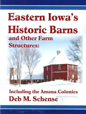 Seller image for Eastern Iowa's Historic Barns and Other Farm Structures : Including the Amana Colonies for sale by GreatBookPrices