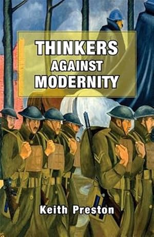 Image du vendeur pour Thinkers Against Modernity mis en vente par GreatBookPrices