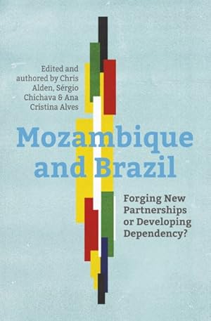 Imagen del vendedor de Mozambique and Brazil : Forging New Partnerships or Developing Dependency? a la venta por GreatBookPrices