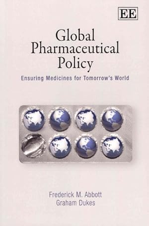 Image du vendeur pour Global Pharmaceutical Policy : Ensuring Medicines for Tomorrow?s World mis en vente par GreatBookPrices