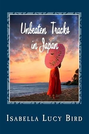 Imagen del vendedor de Unbeaten Tracks in Japan a la venta por GreatBookPrices