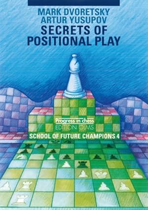 Bild des Verkufers fr Secrets of Positional Play : School of Future Chess Champions 4 zum Verkauf von GreatBookPrices