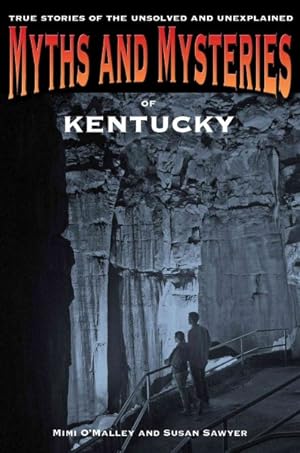 Imagen del vendedor de Myths and Mysteries of Kentucky : True Stories of the Unsolved and Unexplained a la venta por GreatBookPrices