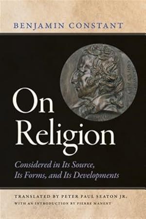 Immagine del venditore per On Religion : Considered in Its Source, Its Forms, and Its Developments venduto da GreatBookPrices
