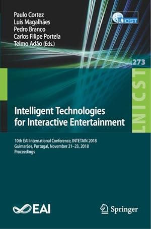 Seller image for Intelligent Technologies for Interactive Entertainment : 10th EAI International Conference, INTETAIN 2018, Guimares, Portugal, November 21-23, 2018, Proceedings for sale by AHA-BUCH GmbH