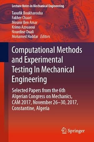 Immagine del venditore per Computational Methods and Experimental Testing In Mechanical Engineering : Selected Papers from the 6th Algerian Congress on Mechanics, CAM 2017, November 26-30, 2017, Constantine, Algeria venduto da AHA-BUCH GmbH