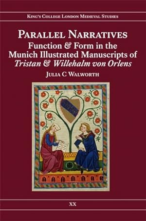 Seller image for Parallel Narratives : Function and Form in the Munich Illustrated Manuscripts of Tristan and Willehalm Von Orlens for sale by GreatBookPrices