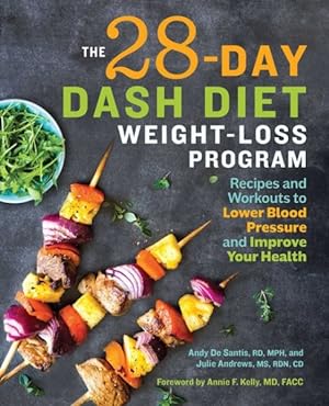 Bild des Verkufers fr 28-Day Dash Diet Weight-Loss Program : Recipes and Workouts to Lower Blood Pressure and Improve Your Health zum Verkauf von GreatBookPrices
