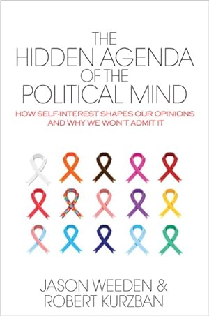 Imagen del vendedor de Hidden Agenda of the Political Mind : How Self-Interest Shapes Our Opinions and Why We Won't Admit It a la venta por GreatBookPrices