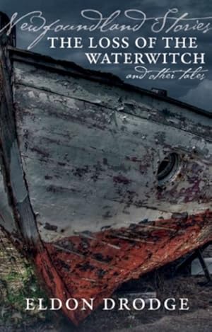 Bild des Verkufers fr Newfoundland Stories : The Loss of the Waterwitch & Other Tales zum Verkauf von GreatBookPrices