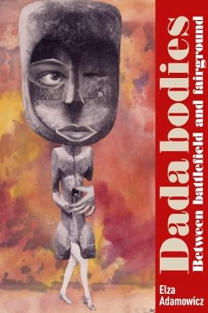 Seller image for Dada Bodies : Between Battlefield and Fairground for sale by GreatBookPrices