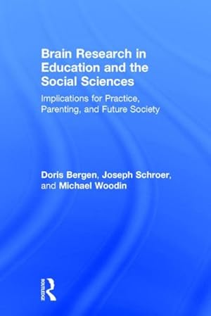Bild des Verkufers fr Brain Research in Education and the Social Sciences : Implications for Practice, Parenting, and Future Society zum Verkauf von GreatBookPrices
