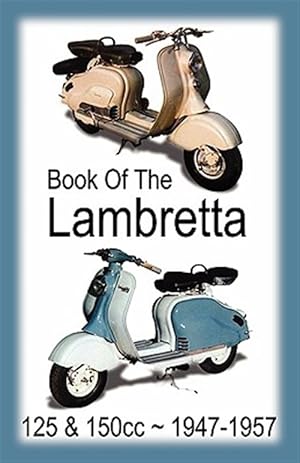 Immagine del venditore per BOOK OF THE LAMBRETTA - ALL 125cc & 150cc MODELS 1947-1957 venduto da GreatBookPrices