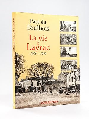 Bild des Verkufers fr Pays du Brulhois. La Vie  Layrac 1900-1940 [ Avec une LAS de F. Loubatires ] zum Verkauf von Librairie du Cardinal
