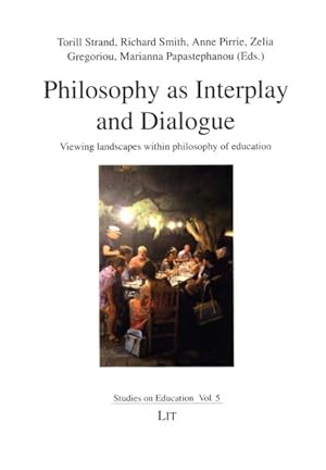 Seller image for Philosophy As Interplay and Dialogue : Viewing Landscapes Within Philosophy of Education for sale by GreatBookPrices