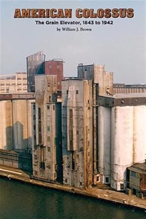 Seller image for American Colossus: The Grain Elevator, 1 for sale by GreatBookPrices