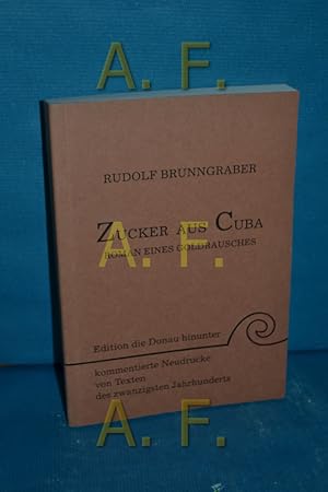 Seller image for Zucker aus Cuba : Roman eines Goldrausches Rudolf Brunngraber / Kommentierte Neudrucke von Texten des zwanzigsten Jahrhunderts , [Bd. 1] for sale by Antiquarische Fundgrube e.U.