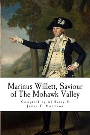 Seller image for Marinus Willett : Saviour of the Mohawk Valley for sale by GreatBookPrices