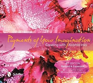 Imagen del vendedor de Pigments of Your Imagination : Creating With Alcohol Inks a la venta por GreatBookPrices