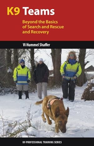 Bild des Verkufers fr K9 Teams : Beyond the Basics of Search and Rescue and Recovery zum Verkauf von GreatBookPrices