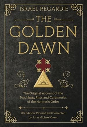 Seller image for Golden Dawn : The Original Account of the Teachings, Rites, and Ceremonies of the Hermetic Order for sale by GreatBookPrices