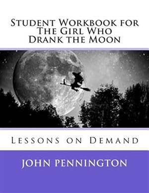Bild des Verkufers fr Student Workbook for the Girl Who Drank the Moon : Lessons on Demand zum Verkauf von GreatBookPrices