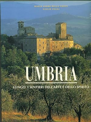 Seller image for Umbria Lungo i sentieri dell'arte e dello spirito for sale by Librodifaccia