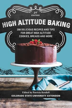Immagine del venditore per High Altitude Baking : 200 Delicious Recipes and Tips for Great High Altitude Cookies, Breads and More venduto da GreatBookPrices
