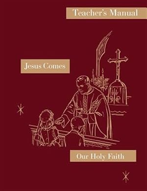 Bild des Verkufers fr Jesus Comes: Teacher's Manual: Our Holy Faith Series zum Verkauf von GreatBookPrices