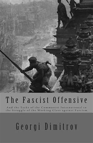Seller image for Fascist Offensive : And the Tasks of the Communist International in the Struggle of the Working Class Against Fascism for sale by GreatBookPrices