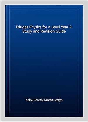 Immagine del venditore per Eduqas Physics for a Level Year 2: Study and Revision Guide venduto da GreatBookPrices
