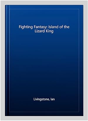 Seller image for Fighting Fantasy: Island of the Lizard King for sale by GreatBookPrices