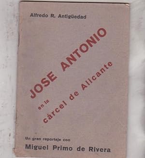 Bild des Verkufers fr Jose Antonio en la crcel de Alicante. Un gran reportaje con Miguel Primo de Rivera zum Verkauf von LIBRERA GULLIVER