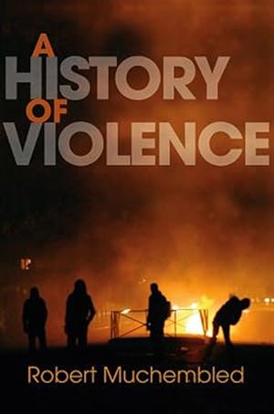 Immagine del venditore per History of Violence : From the End of the Middle Ages to the Present venduto da GreatBookPrices