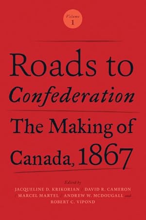Imagen del vendedor de Roads to Confederation : The Making of Canada, 1867 a la venta por GreatBookPrices