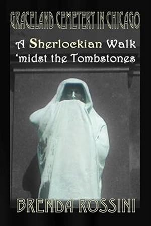 Image du vendeur pour Graceland Cemetery in Chicago - A Sherlockian Walk Midst the Tombstones mis en vente par GreatBookPrices