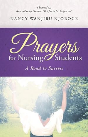 Bild des Verkufers fr Prayers for Nursing Students : A Road to Success zum Verkauf von GreatBookPrices