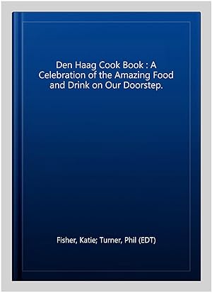 Image du vendeur pour Den Haag Cook Book : A Celebration of the Amazing Food and Drink on Our Doorstep. mis en vente par GreatBookPrices