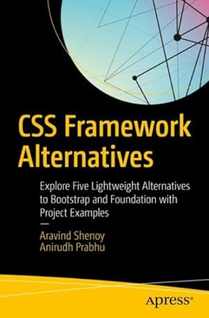 Seller image for Css Framework Alternatives : Explore Five Lightweight Alternatives to Bootstrap and Foundation With Project Examples for sale by GreatBookPrices