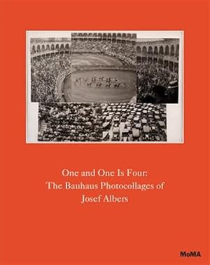 Imagen del vendedor de One and One is Four : The Bauhaus Photocollages of Josef Albers a la venta por GreatBookPrices