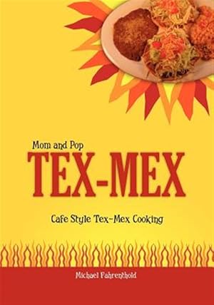 Image du vendeur pour Mom and Pop Tex-mex : Cafe Style Tex-mex Cooking mis en vente par GreatBookPrices